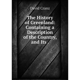 

Книга The History of Greenland: Containing a Description of the Country