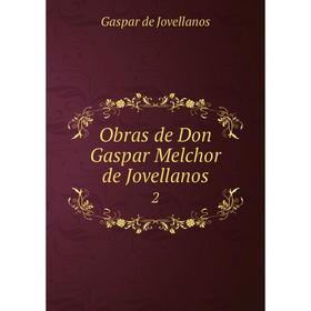 

Книга Obras de Don Gaspar Melchor de Jovellanos 2
