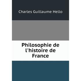 

Книга Philosophie de l'histoire de France