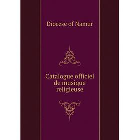 

Книга Catalogue officiel de musique religieuse
