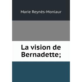 

Книга La vision de Bernadette