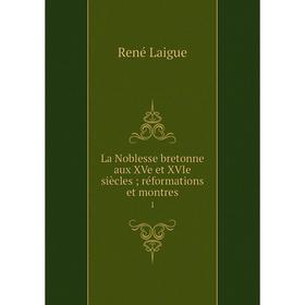 

Книга La Noblesse bretonne aux XVe et XVIe siècles; réformations et montres1