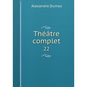 

Книга Théâtre complet 22