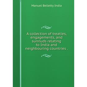 

Книга A collection of treaties, engagements and sunnuds relating to India and neighbouring countries