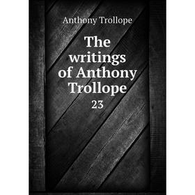 

Книга The writings of Anthony Trollope 23