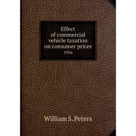 

Книга Effect of commercial vehicle taxation on consumer prices 1956
