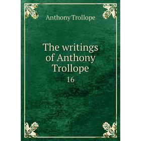 

Книга The writings of Anthony Trollope 16
