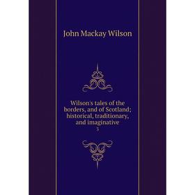 

Книга Wilson's tales of the borders and of Scotland; historical, traditionary and imaginative 3
