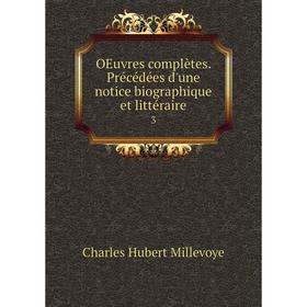 

Книга Oeuvres complètes Précédées d'une notice biographique et littéraire 3