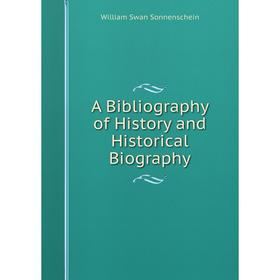 

Книга A Bibliography of History and Historical Biography