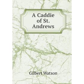 

Книга A Caddie of St. Andrews