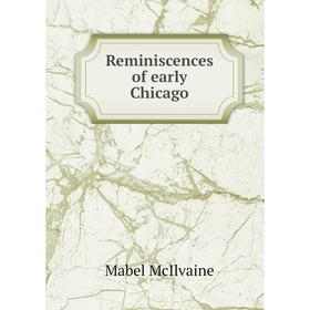 

Книга Reminiscences of early Chicago