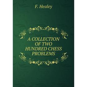 

Книга A collection of two hundred chess problems