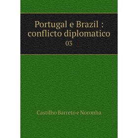 

Книга Portugal e Brazil: conflicto diplomatico 03