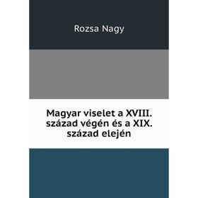 

Книга Magyar viselet a XVIII század végén és a XIX század elején