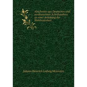 

Книга Abschnitte aus Deutschen und verdeutschten Schriftstellern zu einer Anleitung der Wohlredenheit