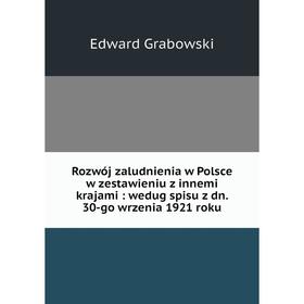 

Книга Rozwój zaludnienia w Polsce w zestawieniu z innemi krajami: wedug spisu z dn. 30-go wrzenia 1921 roku