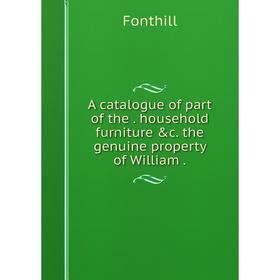 

Книга A catalogue of part of the household furniture