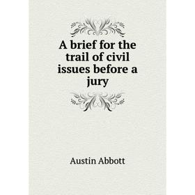 

Книга A brief for the trail of civil issues before a jury