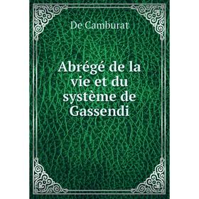 

Книга Abrégé de la vie et du système de Gassendi