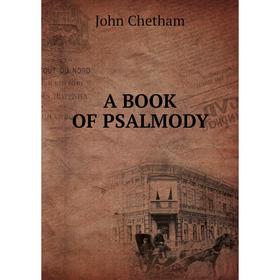 

Книга A book of psalmody