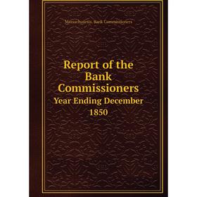 

Книга Report of the Bank Commissioners Year Ending December 1850