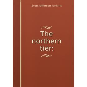 

Книга The northern tier: