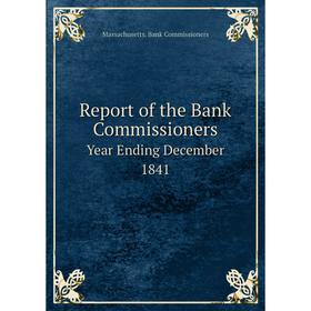

Книга Report of the Bank Commissioners Year Ending December 1841