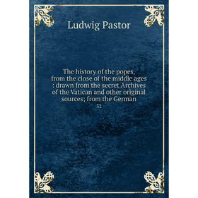 

Книга The history of the popes, from the close of the middle ages: drawn from the secret Archives of the Vatican and other original sources; from the
