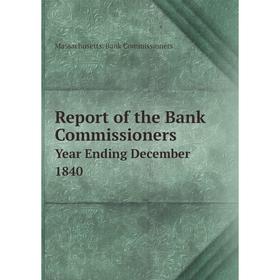 

Книга Report of the Bank Commissioners Year Ending December 1840