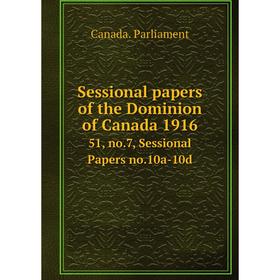 

Книга Sessional papers of the Dominion of Canada 1916 51, no.7, Sessional Papers no.10a-10d