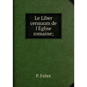 

Книга Le Liber censuum de l'Église romaine