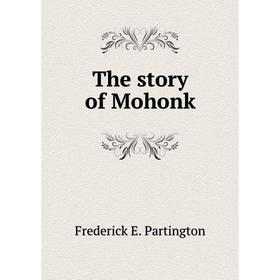 

Книга The story of Mohonk