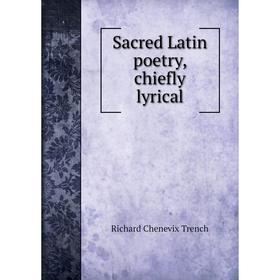 

Книга Sacred Latin poetry, chiefly lyrical