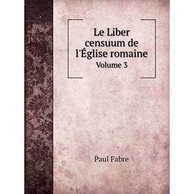 

Книга Le Liber censuum de l'Église romaine Volume 3