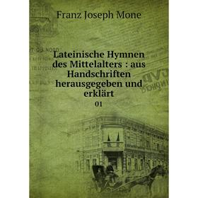 

Книга Lateinische Hymnen des Mittelalters: aus Handschriften herausgegeben und erklärt01