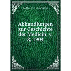 

Книга Abhandlungen zur Geschichte der Medicin. v. 8, 1904