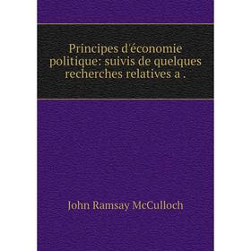 

Книга Principes d'économie politique: suivis de quelques recherches relatives