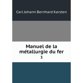 

Книга Manuel de la métallurgie du fer 3