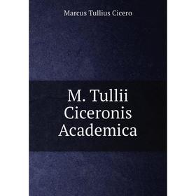 

Книга M Tullii Ciceronis Academica
