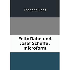 

Книга Felix Dahn und Josef Scheffel microform