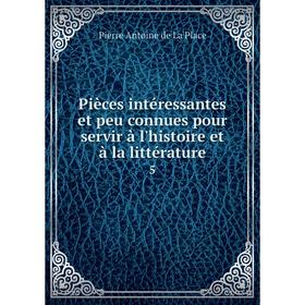 

Книга Pièces intéressantes et peu connues pour servir à l'histoire et à la littérature 5