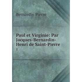 

Книга Paul et Virginie: Par Jacques-Bernardin-Henri de Saint-Pierre 1