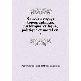 

Книга Nouveau voyage topographique, historique, critique, politique et moral en 3