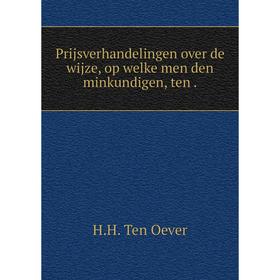 

Книга Prijsverhandelingen over de wijze, op welke men den minkundigen, ten