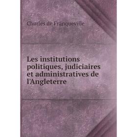 

Книга Les institutions politiques, judiciaires et administratives de l'Angleterre