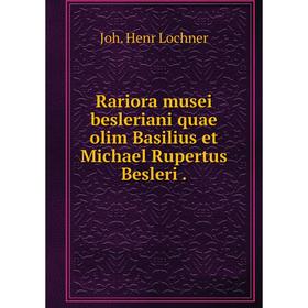 

Книга Rariora musei besleriani quae olim Basilius et Michael Rupertus Besleri