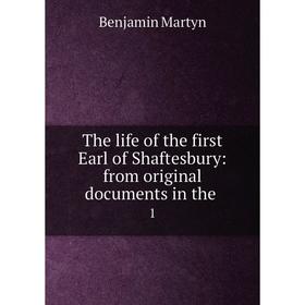 

Книга The life of the first Earl of Shaftesbury: from original documents in the 1