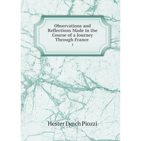 

Книга Observations and Reflections Made in the Course of a Journey Through France 1
