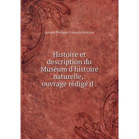 

Книга Histoire et description du Muséum d'histoire naturelle: ouvrage rédigé d